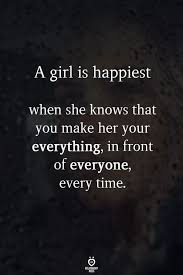 Check spelling or type a new query. A Girl Is Happiest When She Knows That You Make Her Your Everything In Front Of Ever Quotes About Love And Relationships Good Relationship Quotes Woman Quotes