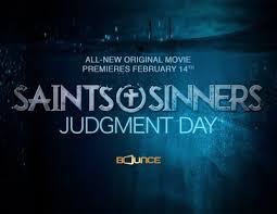Three young men, following the word of god as they know it, set off to avenge their sins. Saints Sinners Judgment Day Movie World Premieres On Bounce Sunday Feb 14 At 9 00 P M Et Pt New Season Of Saints Sinners Debuts April 11