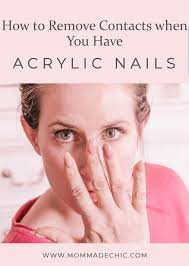 How To Remove Contact Lenses With Long Nails Mom Made Chic How To Remove Long Nails Contact Lenses