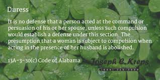 13a 3 30 C Code Of Alabama Duress It Is No Defense That A Person Acted At The Command Or P Criminal Defense Attorney Criminal Defense Persuasion