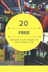 Over 20 Free Indoor Play Areas In Columbus Indoor Play Areas Indoor Play Indoor Play Places