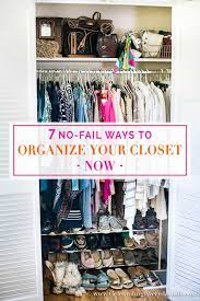 How to organize my clothes in my closet. 7 No Fail Ways To Organize Your Closet Now
