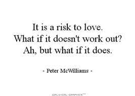 In the history of risk taking, had there ever been a better reason to take a chance than i love taking chances. Quotes About Taking Chance On Love 15 Quotes
