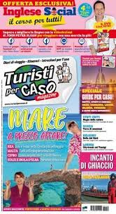 Guarda tutte le altre uscite. Turistipercaso Magazine Speciale Estate In Edicola Affari