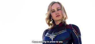 I Have Nothing To Prove To You Captain Marvel Https Encrypted Tbn0 Gstatic Com Images Q Tbn 3aand9gctyj Zqhofuy9 Mxandxqkcnn7vbx0h0brcea Usqp Cau