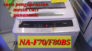 Na F70b5wsg F80b5wsg Tutorial Mencuci Mesin Cuci Panasonic Youtube