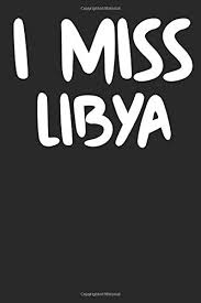 Five years on from the death of gaddafi. I Miss Libya A Notebook Notebooks Goldinaut 9781795589017 Amazon Com Books