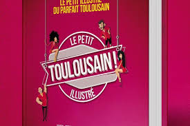 La rochelle / toulouse : Toulouse L Humoriste Fred Menuet Publie Le Petit Illustre Du Parfait Toulousain Actu Toulouse