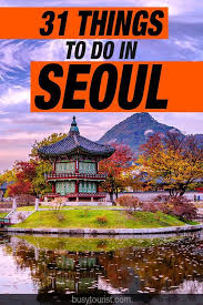 31 Best Fun Things To Do In Seoul South Korea Seoul Travel Seoul Travel Guide South Korea Travel