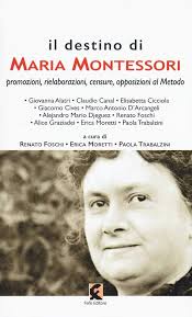 Il destino di Maria Montessori. Promozioni, rielaborazioni, censure,  opposizioni al metodo : Foschi, Renato, Moretti, Erica, Trabalzini, Paola:  Amazon.com.au: Books