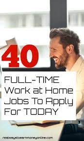 40 Full Time Work From Home Jobs To Apply For Now Work From Home Jobs Work From Home Companies Full Time Work