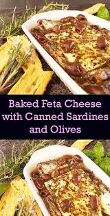 Baked Feta Cheese With Canned Sardines And Olives Recipe Sardine Recipes Canned Olive Recipes Sardine Recipes