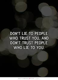 Or Many Times Can T Or Oh Don T Get That Tex But Always Have Their Phone On Them Trust Trust People Quotes Dishonesty Quotes Dont Lie Quotes