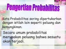 Matematika adalah ilmu tentang kuantitas, struktur, ruang, dan perubahan. Probabilitas Ppt Download