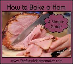 How To Bake A Ham My Simple Recipe And Guide Recipe Ham Recipes Baked Recipes Food
