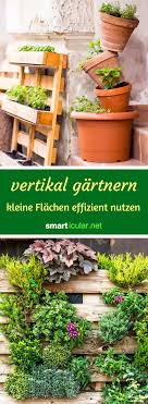 Vertikales Gartnern Mehr Ertrag Selbst Auf Dem Kleinsten Balkon Vertikaler Garten Vertikaler Garten Diy Gartenbau