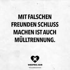 Mit Falschen Freunden Schluss Machen Ist Auch Mulltrennung Visual Statements Falsche Freunde Falsche Freundschaft Zitate Falsche Freunde Zitate