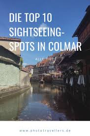 Colmar Sehenswurdigkeiten 11 Tolle Orte Die Du Unbedingt Sehen Musst Reisen Reiseziele Reisetipps