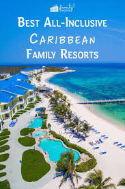 10 Best All Inclusive Caribbean Family Resorts For 2019 Allinclusive Caribbean Family H I 2020