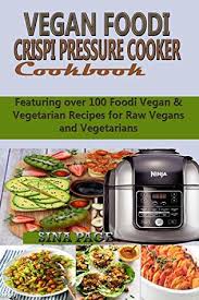 vegan foodi crisping pressure cooker