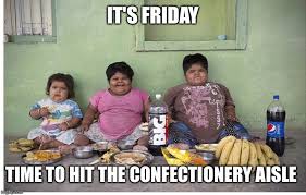 Sweet friday meme for kids. Image Tagged In Fat Kids Imgflip