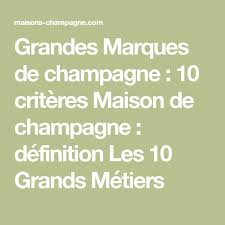 Grandes Marques De Champagne 10 Criteres Maison De Champagne Definition Les 10 Grands Metiers Maison De Champagne Marque De Champagne Champagne
