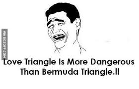 Love Triangle Is More Dangerous Than Bermuda Triangle Bermuda Triangle Memes Funny Memes