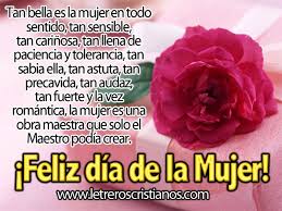 Tarjetas Para El Dia De La Mujer Con Mensajes Frases Para La Mujer De Dios Audaz Tan Fuerte Y La Vez Romantica La Mujer Es Una Obra Maestra Que Feliz Dia De La Mujer Dia De La Mujer Imagenes