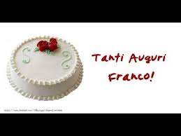 Tanti Auguri Di Buon Compleanno Franco Youtube Auguri Di Buon Compleanno Buon Compleanno Compleanno