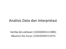Pengertian interpretasi, teknik, tujuan dan menurut para ahli adalah proses komunikasi secara lisan atau gerakan di antara dari dua atau lebih pembicara yang. Analisis Data Dan Interpretasi