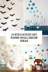 Transform your home with diy ideas for painting furniture, building your own headboard, and other indoor decorating projects including window treatments, wallpaper, and more at diynetwork.com. 14 Eye Catchy Diy Paper Wall Decor Ideas Shelterness