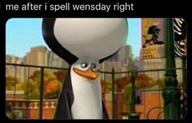 Come and have supper with us on wednesday, if you're free. Me After I Spell Wensday Right