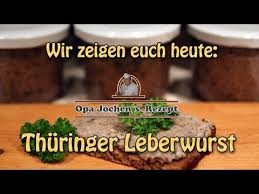 Thuringer Leberwurst Selber Machen Altes Rezept Aus Der Hausschlachtung Opa Jochen S Rezept Youtube Leberwurst Selber Machen Rezepte Leberwurst