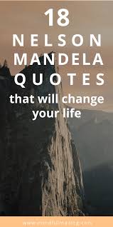 Education is the most powerful weapon which you can use to change the world.. 18 Nelson Mandela Quotes To Improve Your Life Mindfulmazing