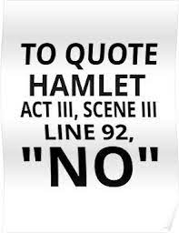 Doubt thou the stars are fire; To Quote Hamlet Act Iii Scene Iii Line 92 No Poster By Coolfuntees Quotes Goofy Quotes Love Yourself Lyrics