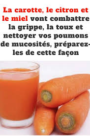 La Carotte Le Citron Et Le Miel Vont Combattre La Grippe La Toux Et Nettoyer Vos Poumons De Mucosites Preparez Les De Cette Facon Grippe