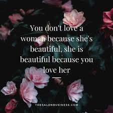 I wondered what she wanted because she never makes any attempt to call me or talk to me. 173 Amazing Beauty Quotes For Her Images