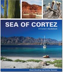 Sea Of Cortez A Cruisers Guidebook 3rd Ed 2015