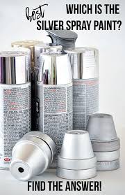 Which Is The Best Silver Spray Paint Find The Best Metallic Spray Paint Silver Spray Paint Silver Spray Diy Spray Paint