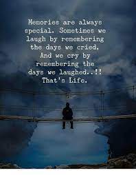 Life Cry And Memories Memories Are Always Special Sometimes We Laugh By Remembering The Days We Crie Brother Quotes Life Quotes Inspiring Quotes About Life