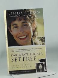 Karla Faye Tucker Set Free: Life and Faith