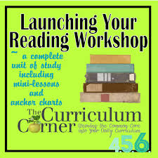 Launching Your Readers Workshop The Curriculum Corner 4 5 6