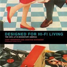 Designed for Hi-Fi Living: The Vinyl LP in Midcentury America by Janet  Borgerson