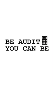 List 22 wise famous quotes about auditors: Be Audit You Can Be Be Audit You Can Be Notebook Funny Humor Accountant Job Motivational Quote In Doodle Diary Book As Gift Idea To Motivate And Auditor Cpa To