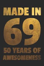 Oct 26, 2021 · how well do you remember 1969? Made In 69 50 Years Of Awesomeness Fun 50th Birthday Dot Bullet Notebook Journal Gift Idea For Men And Women Born In 1969 By Not A Book