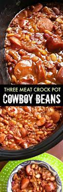 This dish of pinto beans with ground beef makes a hearty meal with or without the rice. Three Meat Crock Pot Cowboy Beans Bbq Beans With Smoked Sausage Bacon And Ground Beef Recipes Pot Recipes Beef Recipes