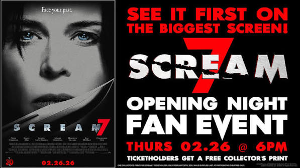 🔪 Be one of the first to see SCREAM 7 at our special OPENING NIGHT FAN  EVENT on Thurday 2/26 at 6pm! Opening Night Fan Event includes bonus  content and an exlusice collector's print! While supplies ...