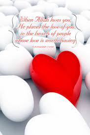 I want my love for you to grow everyday! When Allah Loves You He Places The Love Of You In Inspirational Islamic Quotes