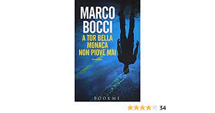 Vuole trovare il modo di. A Tor Bella Monaca Non Piove Mai Bocci Marco Amazon De Bucher