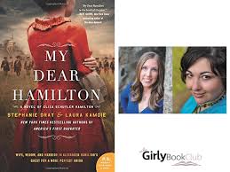 Scott.brings a fascinating woman and tumultuous. My Dear Hamilton A Novel Of Eliza Schuyler Hamilton Review By Caitlin Winkler Girly Book Club